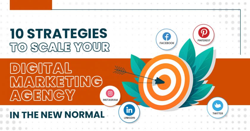 10 Strategies to Scale Your Digital Marketing Agency in the New Normal