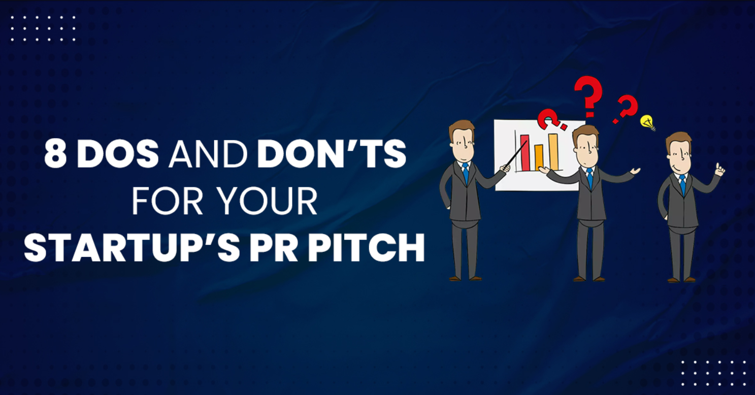 8 Dos and Don’ts for Your Startup’s PR Pitch