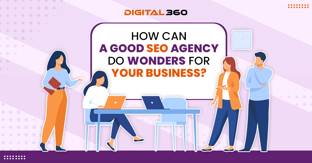 How can a good SEO Agency Do Wonders for your Business?